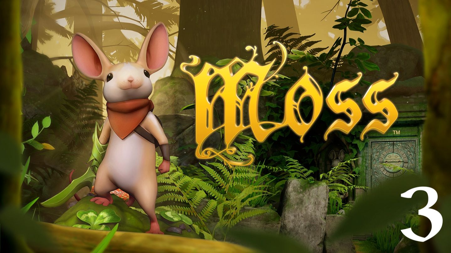Moss | Прохождение с комментариями | PCVR | Часть 3 | Добиваем Храм