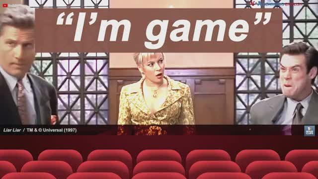 Английские фразы из фильмов: I'm game