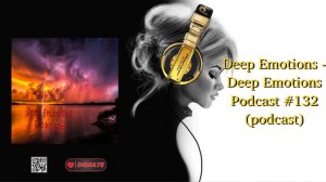 Deep Emotions - Deep Emotions Podcast #132 (podcast)