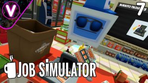 БУДНИ В VR СУПЕРМАРКЕТЕ ➤ Job Simulator ➤ Часть: 7