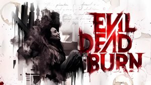 Зловещие мертвецы: Пекло - Evil Dead Burn - Дата анонса трейлера