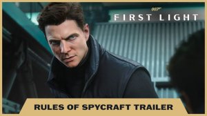 Новый трейлер 007: First Light объясняет правила шпионского дела