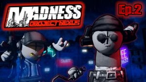 MADNESS: Project Nexus - Episode 2