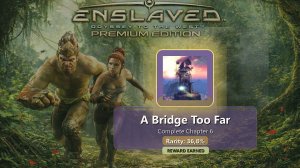ENSLAVED™: Odyssey to the West™ Premium Edition — A Bridge Too Far