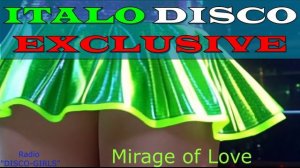DISCO-GIRLS - Mirage of Love / Итало Диско  /  Евродиско  /  Дискотека 80-х  / New Italo Disco