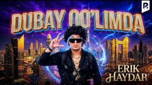 ERIK HAYDAR _DUBAY QOLIMDA
