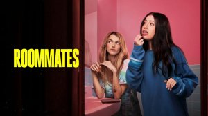 Соседки по комнате (2026) / Roommates