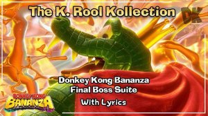 The K. Rool Kollection - Donkey Kong Bananza Final Boss Suite WITH LYRICS