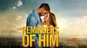 Напоминание о нём | Reminders of Him (2026)