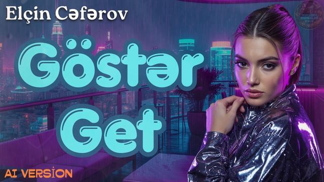 Göstər get - AI Cover (2026)