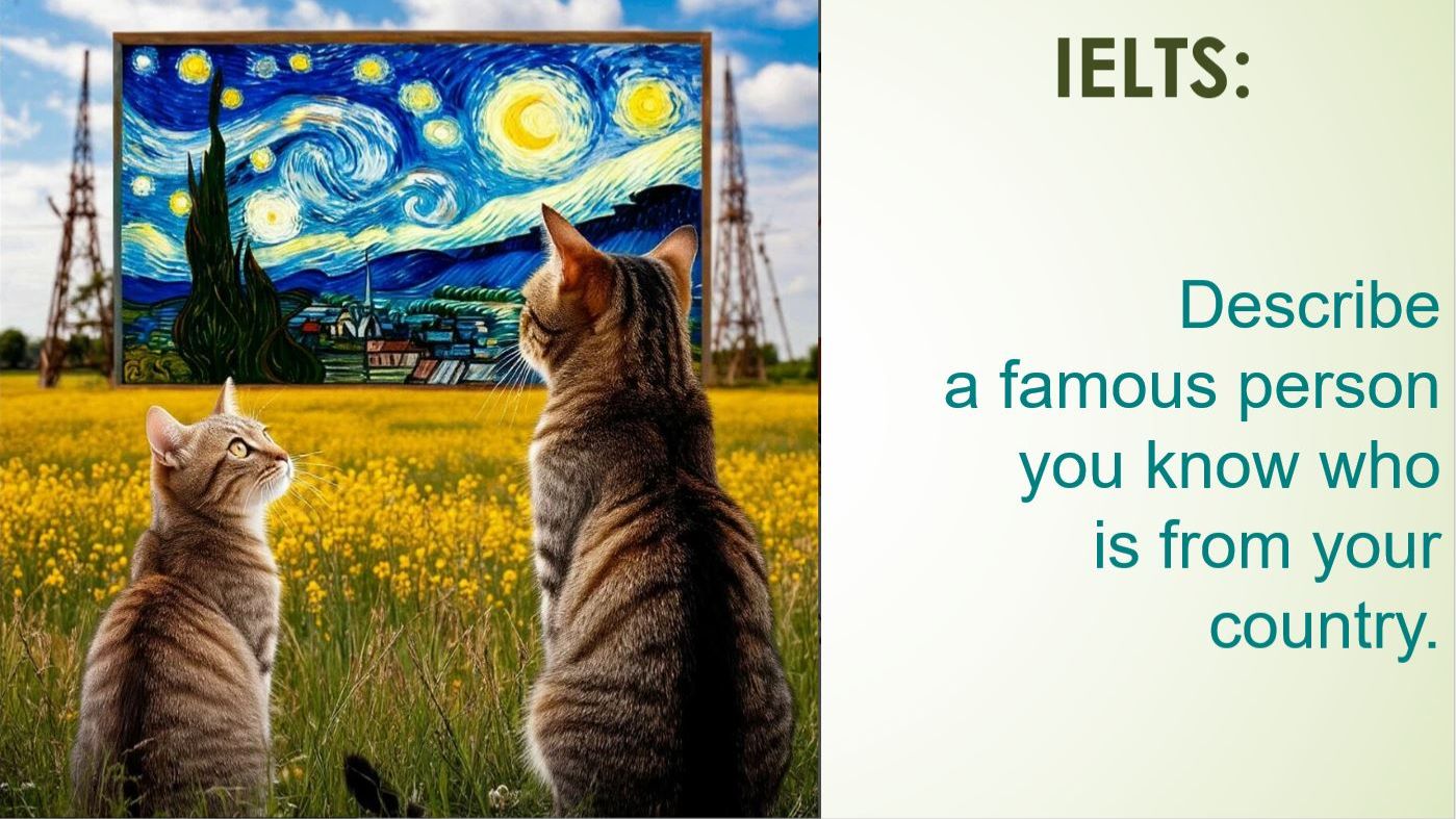 IELTS # 18 : Describe a famous person you know who is from your country.