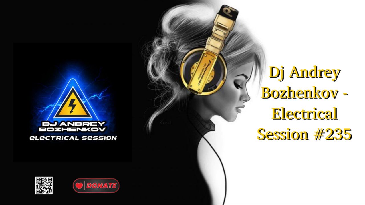 Dj Andrey Bozhenkov - Electrical Session #235