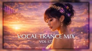 Best Vocal Trance Mix Vol.172 💫 ｜ Euphoric & Uplifting Female Vocals ｜ Trance 2026