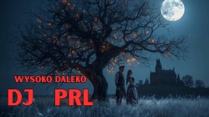 DJ PRL - Wysoko Daleko