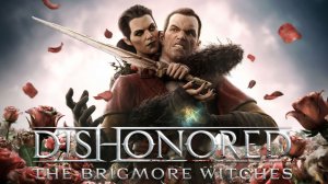 ТЮРЬМА КОЛДРИДЖ | Dishonored: The Brigmore Witches | #1