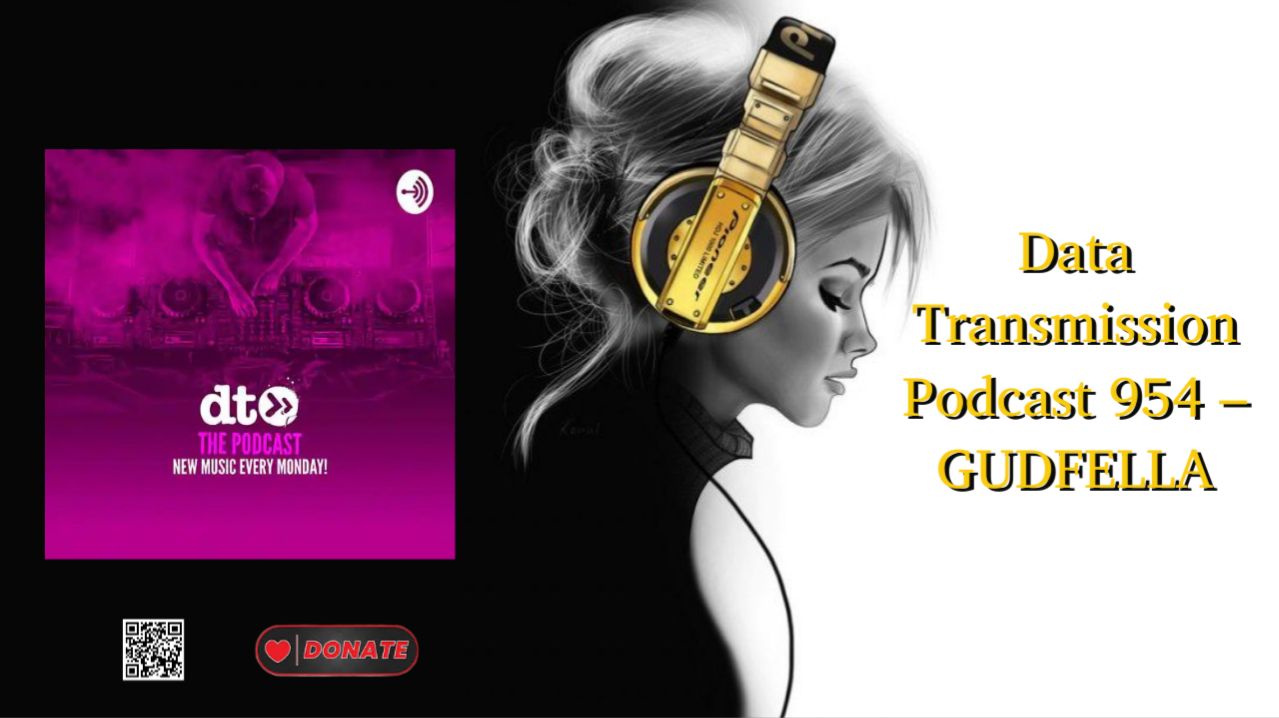 Data Transmission Podcast 954 – GUDFELLA