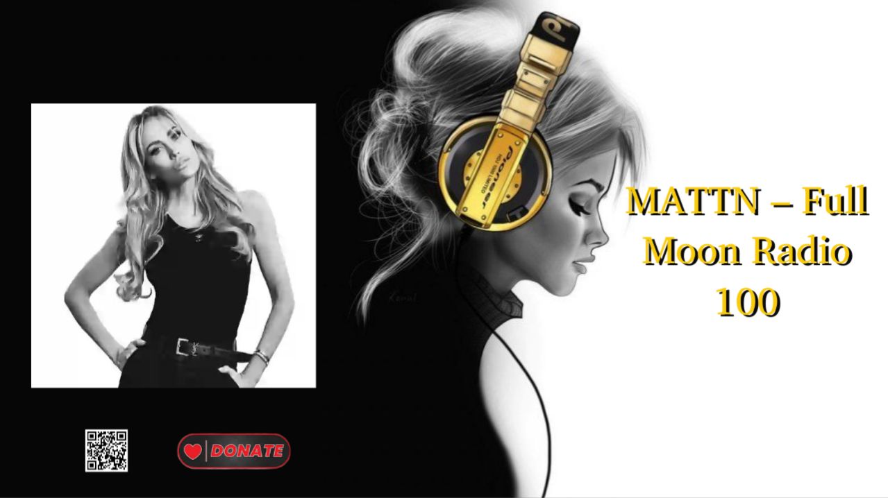MATTN – Full Moon Radio 100