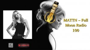 MATTN – Full Moon Radio 100