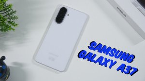 Обзор Samsung Galaxy A37