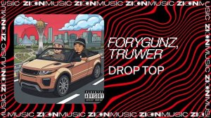 FORYGUNZ, Truwer – Drop top