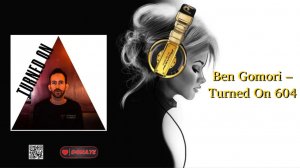 Ben Gomori – Turned On 604