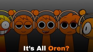 "Это всё Oren?" - Sprunki: ORENING IT mix