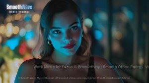 Work Music for Focus & Productivity ｜ Smooth Office Energy