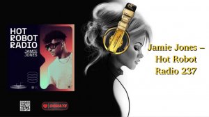 Jamie Jones – Hot Robot Radio 237