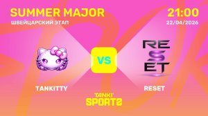 TANKITTY VS RESET | SUMMER MAJOR | RANKINGS III | 22.04.2026
