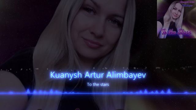 Kuanysh Artur Alimbayev | To the Stars