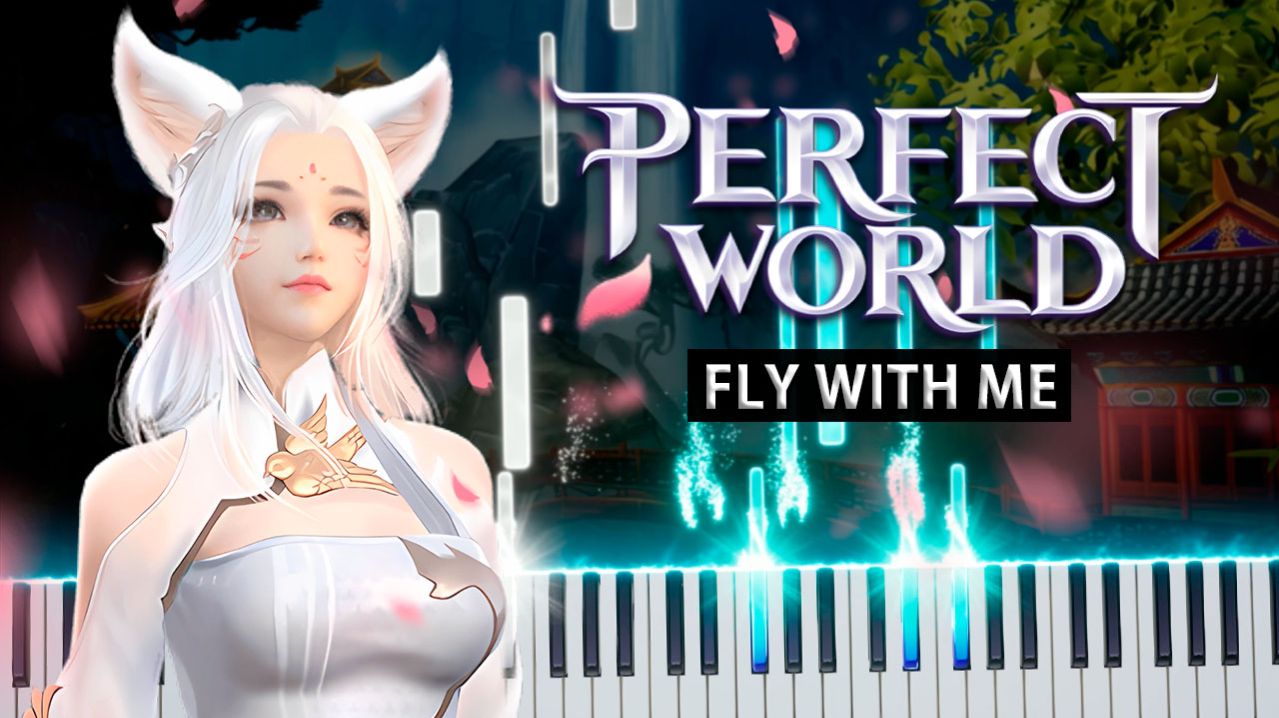 Fly With Me Perfect World  КАВЕР НА ПИАНИНО 