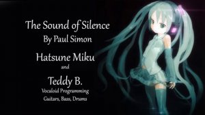 Miku Hatsune & Teddy B - The Sound of Silence (Simon & Garfunkel Cover)