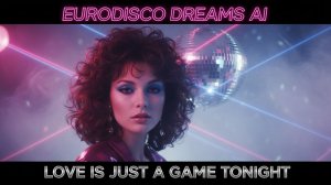 Love Is Just A Game Tonight (1985 Mystery Pop) _ Authentic AI Eurodisco