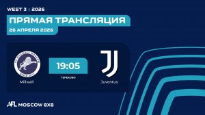 AFL26. West 3. Day 4. Millwall - Juventus