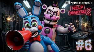 [FNAF HW 2] ТОЙ БОННИ НЕ МОЖЕТ УСПОКОИТЬ ФАНТАЙМ ФРЕДДИ во FNAF Help Wanted 2 #6