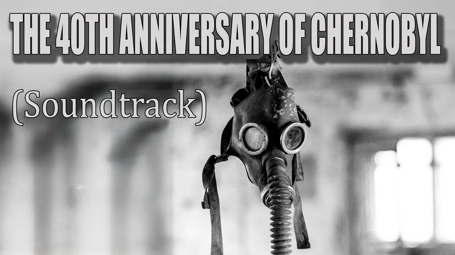 The 40th anniversary of Chernobyl (Soundtrack)