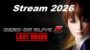 Dead or Alive 5 Last Round - Stream 2026