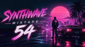 Synthwave Mixtape 54 – Retro Night Drive & Outrun Pulse