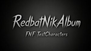 FNF:' TestCharacters RedbatNikAlbume
