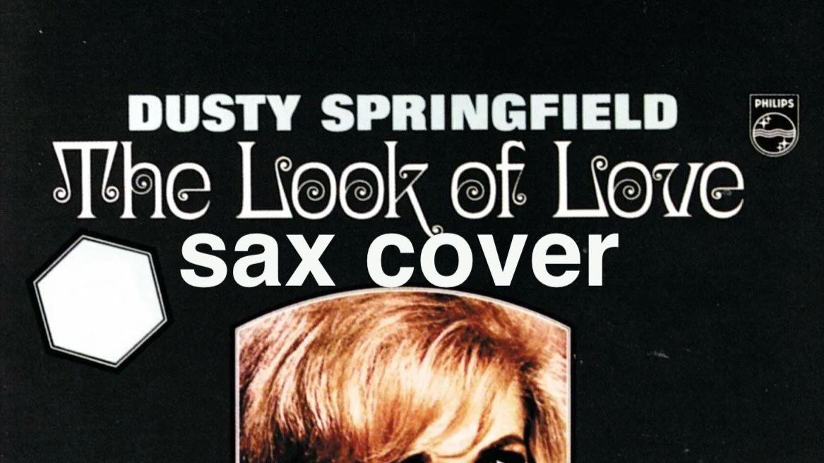 Dusty Spingfield - The Look Love ( sax cover)