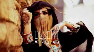 Desert Music - Ethnic and Deep House Mix(Этнический и дип-хаус микс)  [Vol.7]