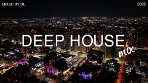 Deep House Mix 2026 🌃 Mixed By DL Music