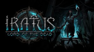 Iratus: Lord of the Dead ▶ Прохождение «Часть 5»
