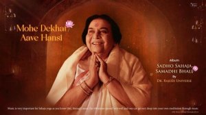 Mohe Dekhat Aave Hansi | Dr. Rajesh Universe | Sadho Sahaja Samadhi Bhali