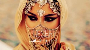 Desert Music - Ethnic and Deep House Mix(Этнический и дип-хаус микс)  [Vol.4]