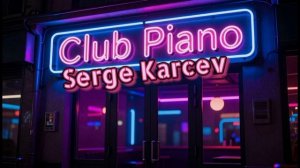 Serge Karcev - Club Piano