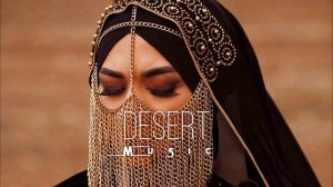 Desert Music - Ethnic and Deep House Mix(Этнический и дип-хаус микс)  [Vol.3]