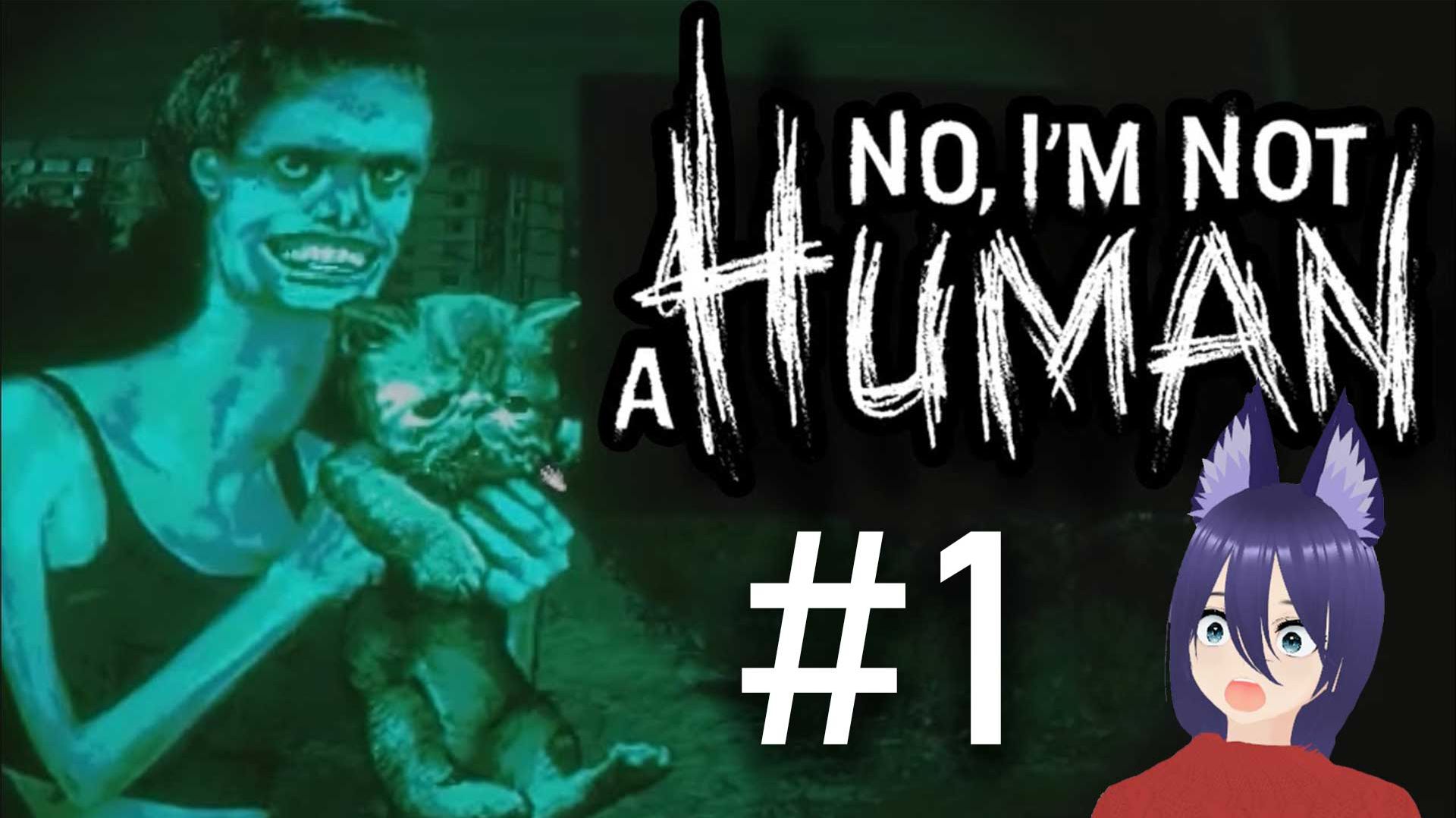 No, I'm not a Human (1 часть)
