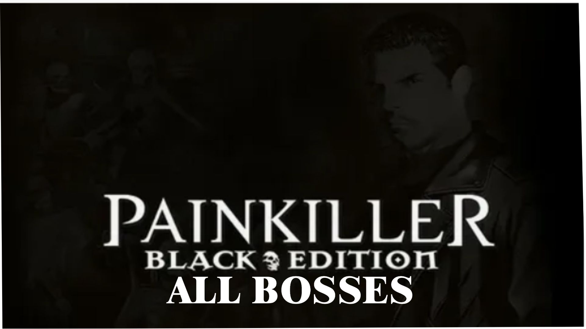 Painkiller Black Edition (All Bosses)