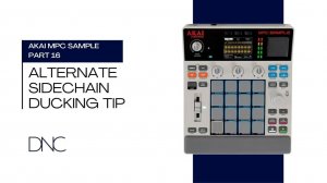 AKAI MPC Sample | Part 16: Alternate Sidechain Ducking Tip